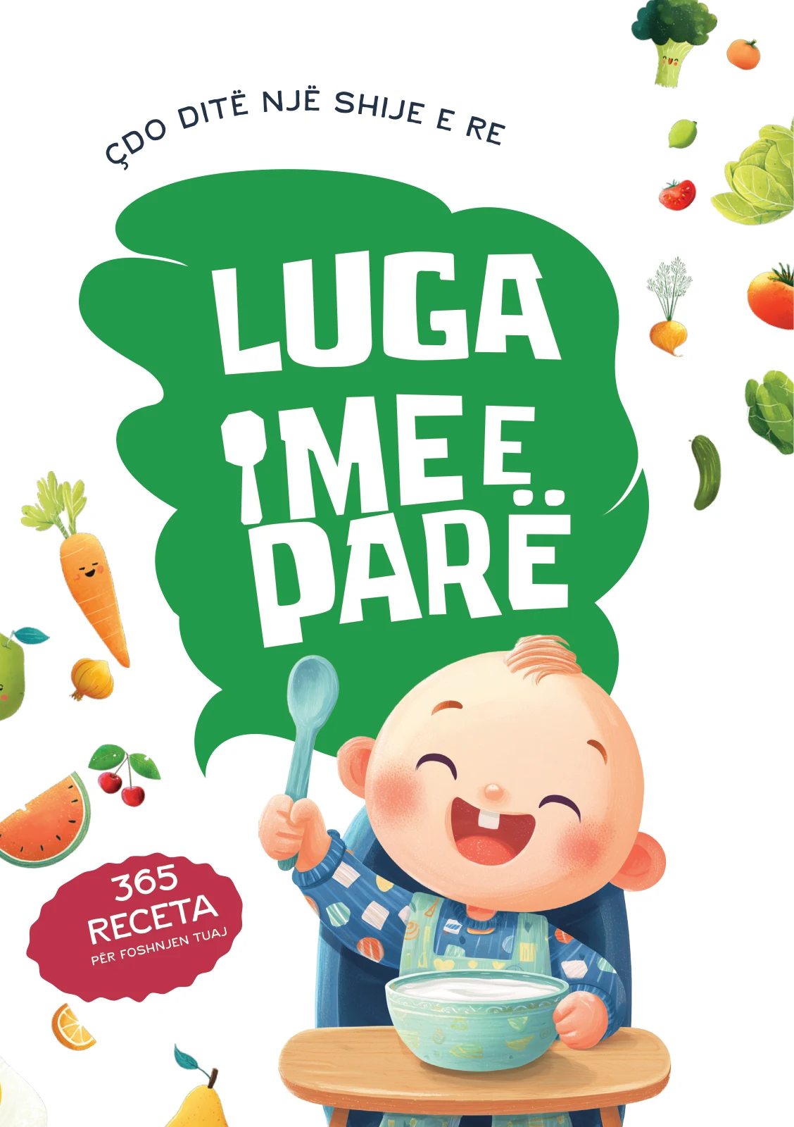 Kopertina e librit Luga ime e parë: 365 receta për foshnjen tuaj